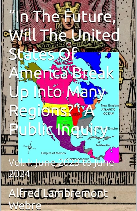 Will the United States Break Up Into Many Regions? — A Public Inquiry, Vol. I